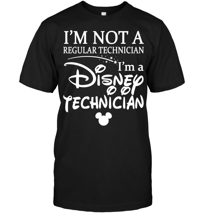 I'm Not A Regular Technician I'm A Disney Technician