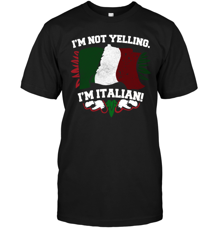I'm Not Yelling I'm Italian