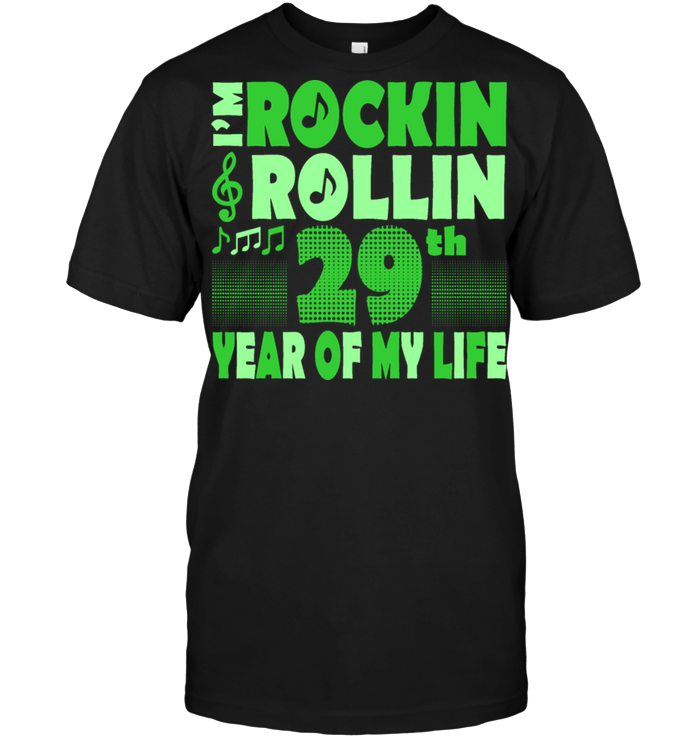 I'm Rockin Rollin 29th Year Of My Life