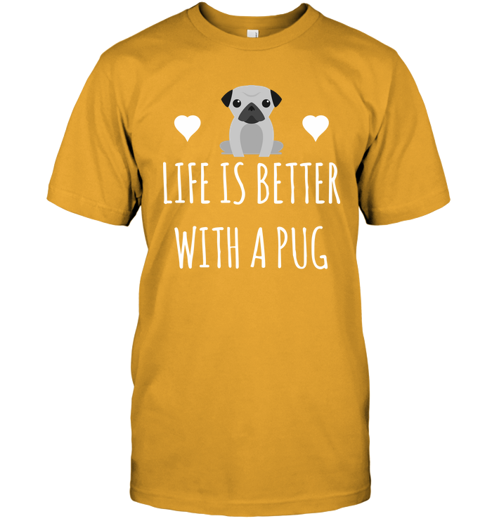 Life Is Better With A Pug