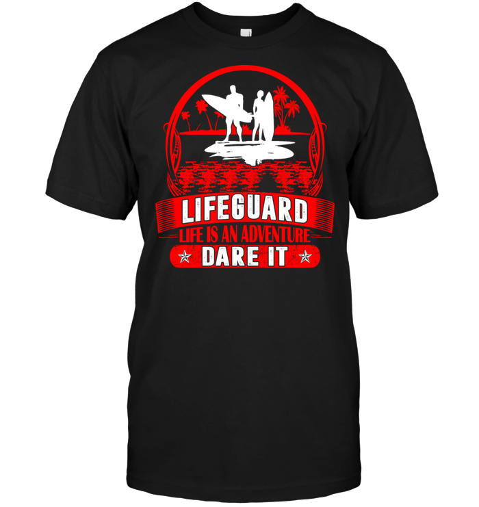 Lifeguard Life Is An Adventure Dare It