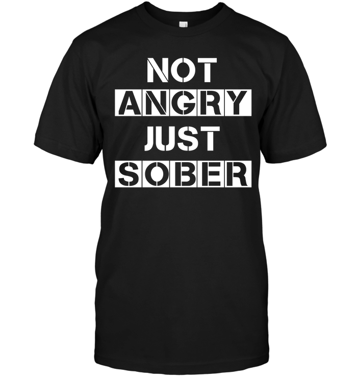 Not Angry Just Sober