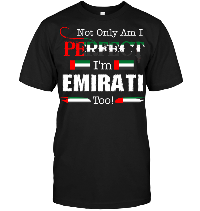 Not Only Am I Perfect I'm Emirati Too