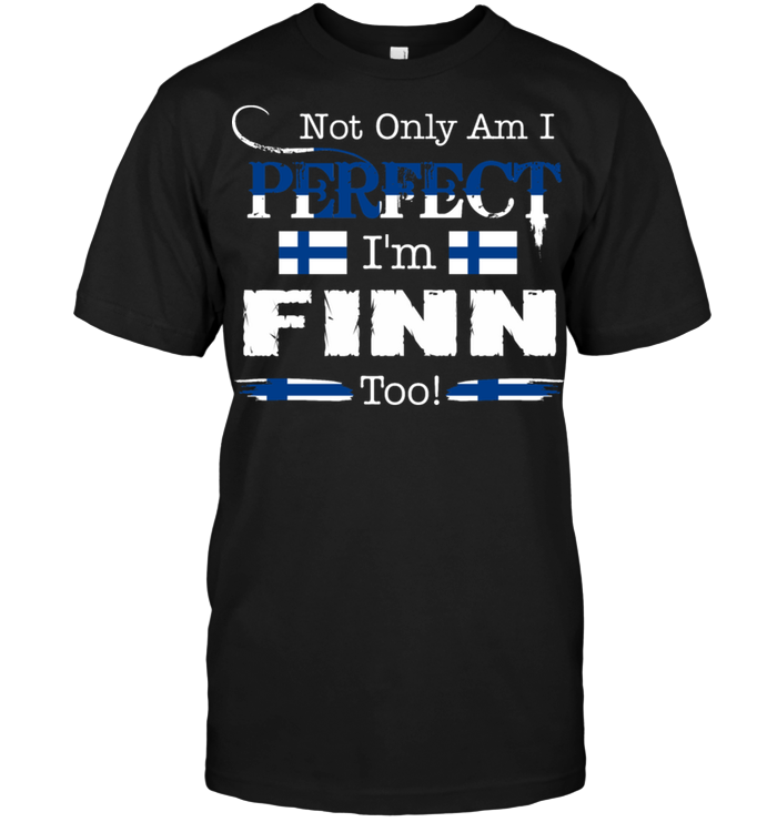 Not Only Am I Perfect I'm Finn Too