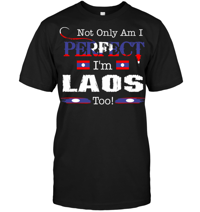Not Only Am I Perfect I'm Laos Too