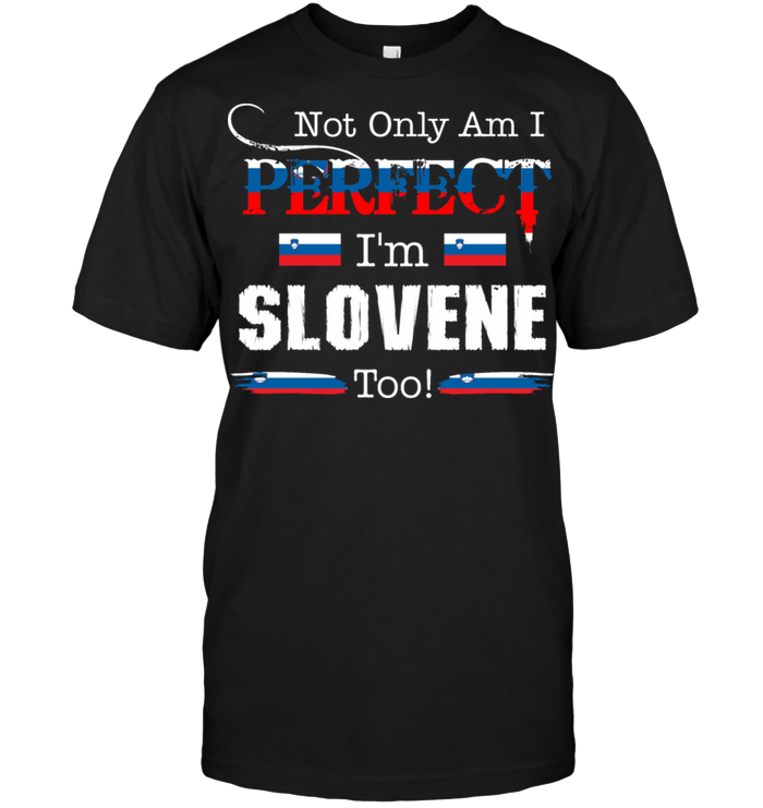 Not Only Am I Perfect I'm Slovene Too