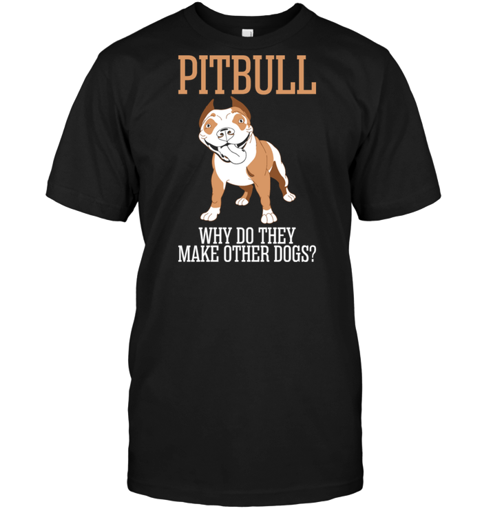 Pitbull Why Do They Make Other Dogs