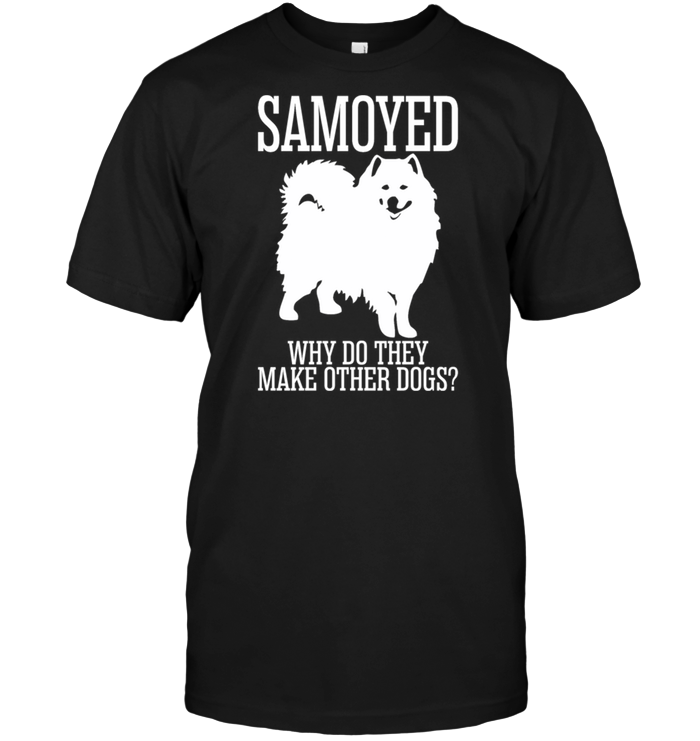 Samoyed Why Do They Make Other Dogs