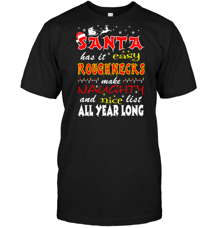Santa Has It Easy Roughnecks Make Naughty And Nice List All Year Long