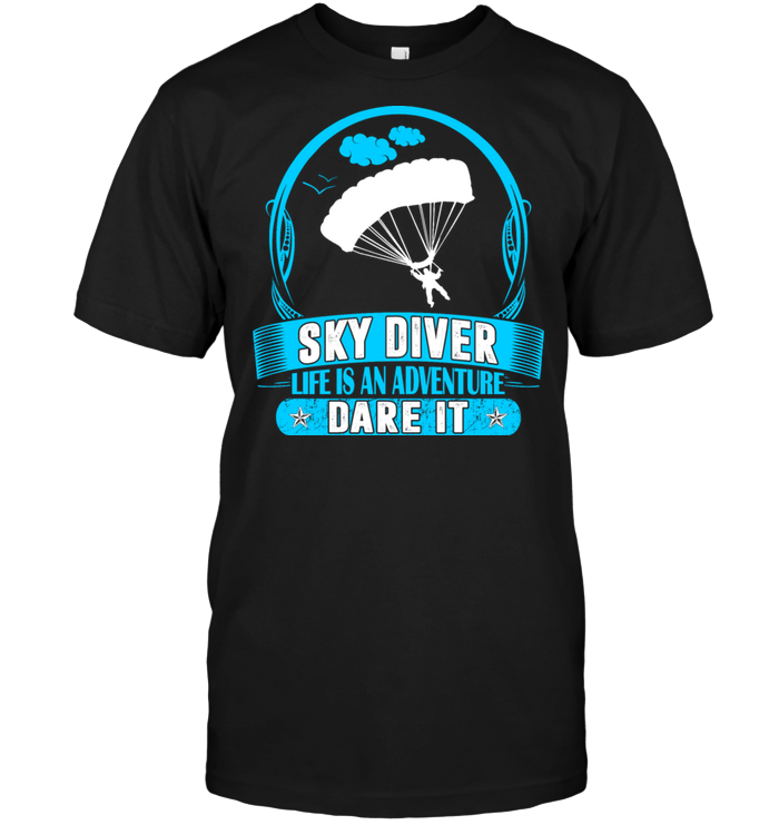 Sky Diver Life Is An Adventure Dare It