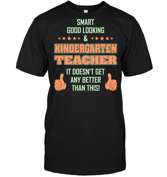 Smart Good Looking Kindergarten Teacher It Doesn't Get Any Better Than This