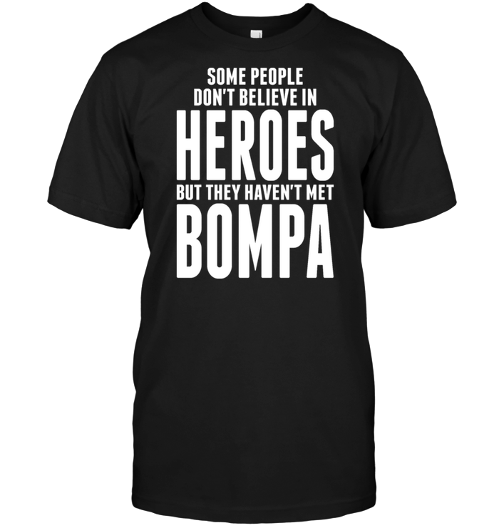 Some People Don't Believe In Heroes But They Haven't Met Bompa