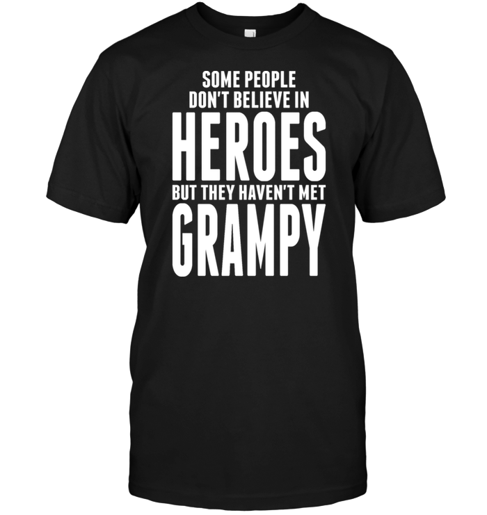 Some People Don't Believe In Heroes But They Haven't Met Grampy
