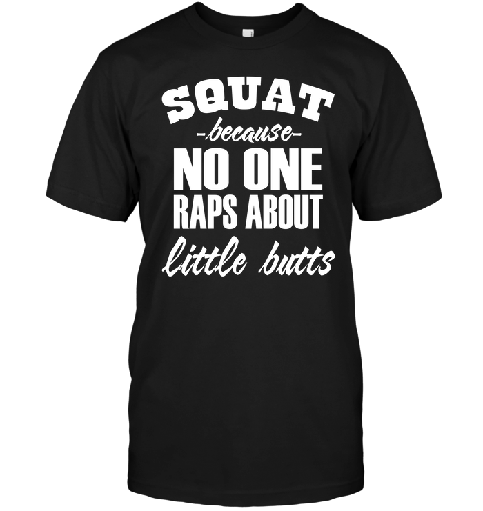 Squat Because No One Raps About Little Butts
