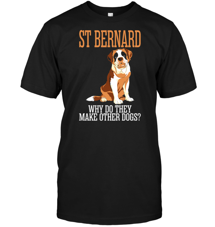 St Bernard Why Do They Make Other Dogs