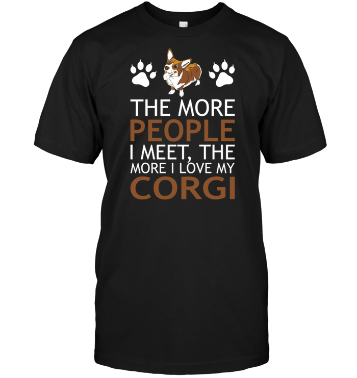 The More People I Meet The More I Love My Corgi