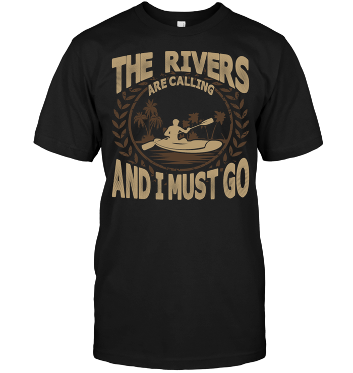 The Rivers Are Calling And I Must Go