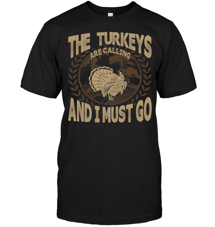 The Turkeys Are Calling And I Must Go