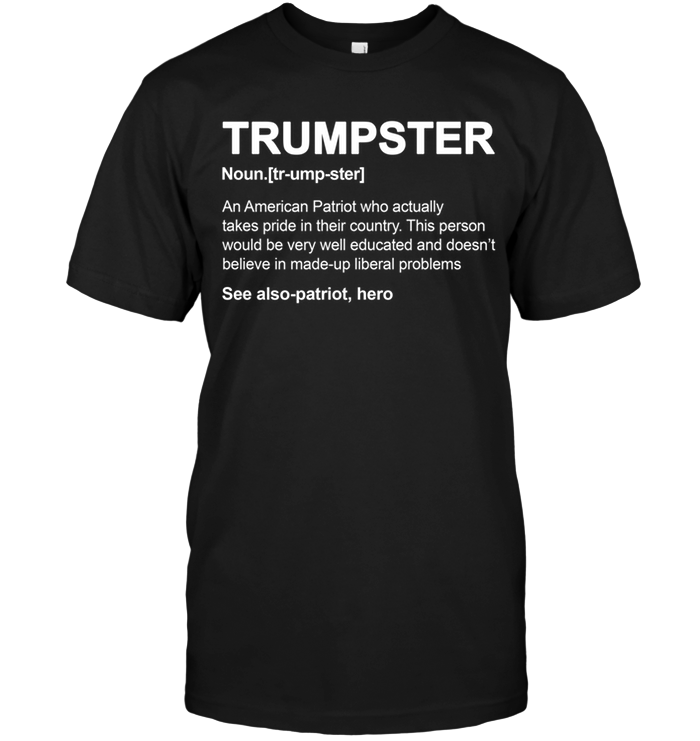 Trumpster Definition: An American Patriot Who Actually
