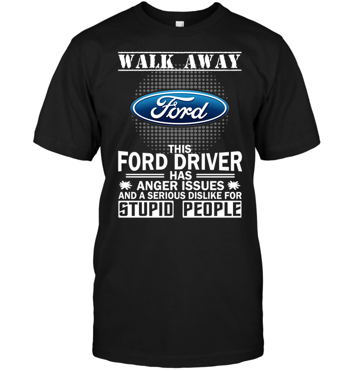Walk Away Ford This Ford Driver Has Anger Issues And A Serious Dislike For Stupid People
