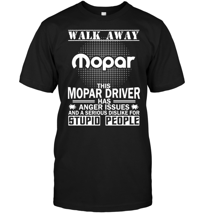 Walk Away Mopar This Mopar Driver Has Anger Issues And A Serious Dislike For Stupid People