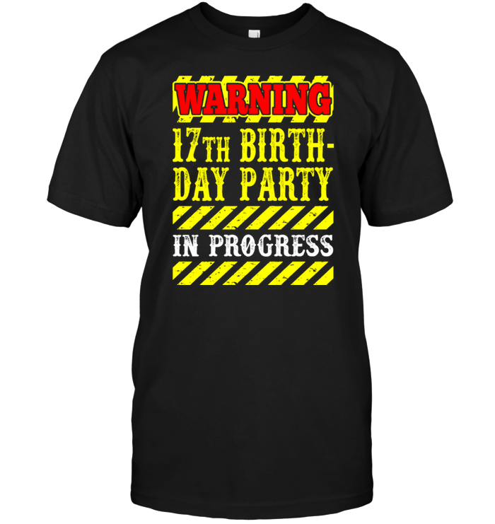 Warning 17th Birth Day Party In Progress