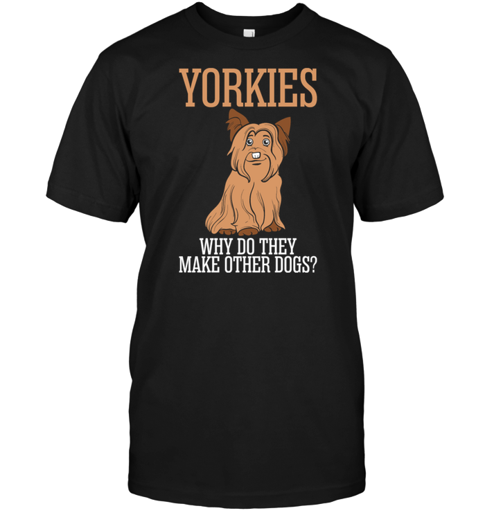 Yorkies Why Do They Make Other Dogs