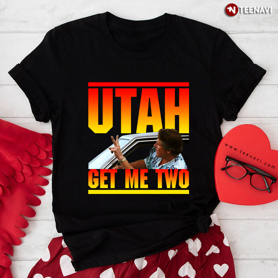 Point Break: Utah Get Me Two T-Shirt