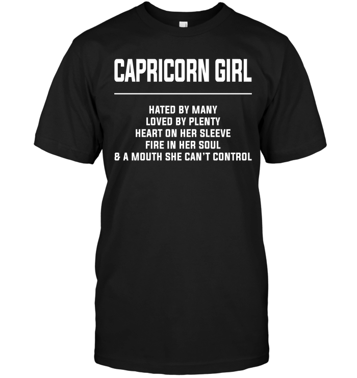 Capricorn Girl Hated By Many Loved By Plenty Heart On Her Sleeve Fire In Her Soul & A Mouth She Can't Control