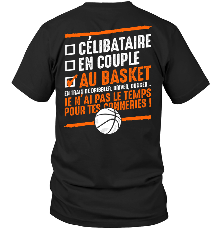 Celibataire En Couple Au Basket En Train De Dribbler Driver Drunker Je N Ai Pas Le Temps Pour Tes Conneries T Shirt Teenavi