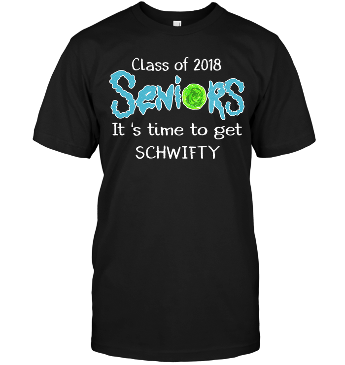 Class Of 2018 Seniors It's Time To Get Schwifty