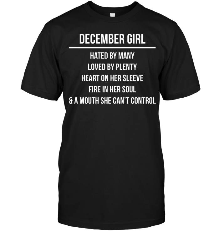 December Girl Hated By Many Loved By Plenty Heart On Her Sleeve Fire In Her Soul & A Mouth She Can't Control