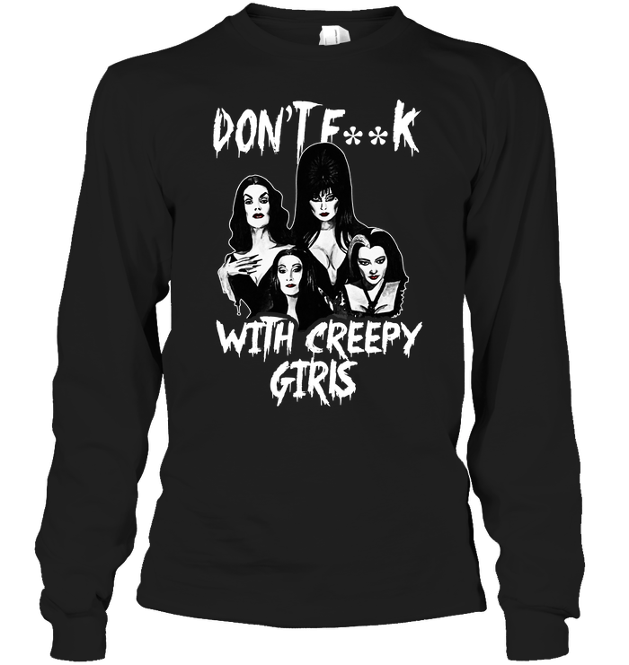 Don't Fuck With Creepy Girls Long Sleeve
