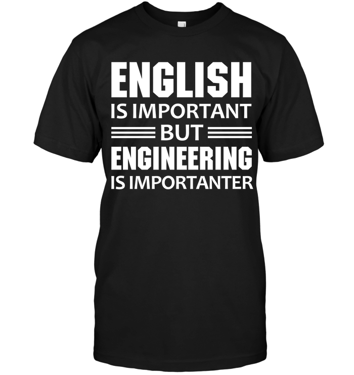 English Is Important But Engineering Is Importanter