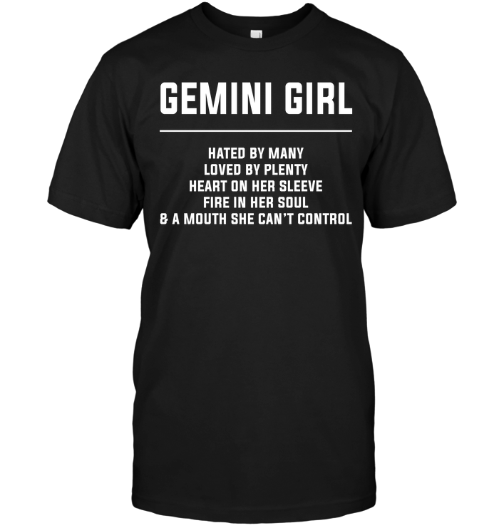 Gemini Girl Hated By Many Loved By Plenty Heart On Her Sleeve Fire In Her Soul A Mouth She Can't Control