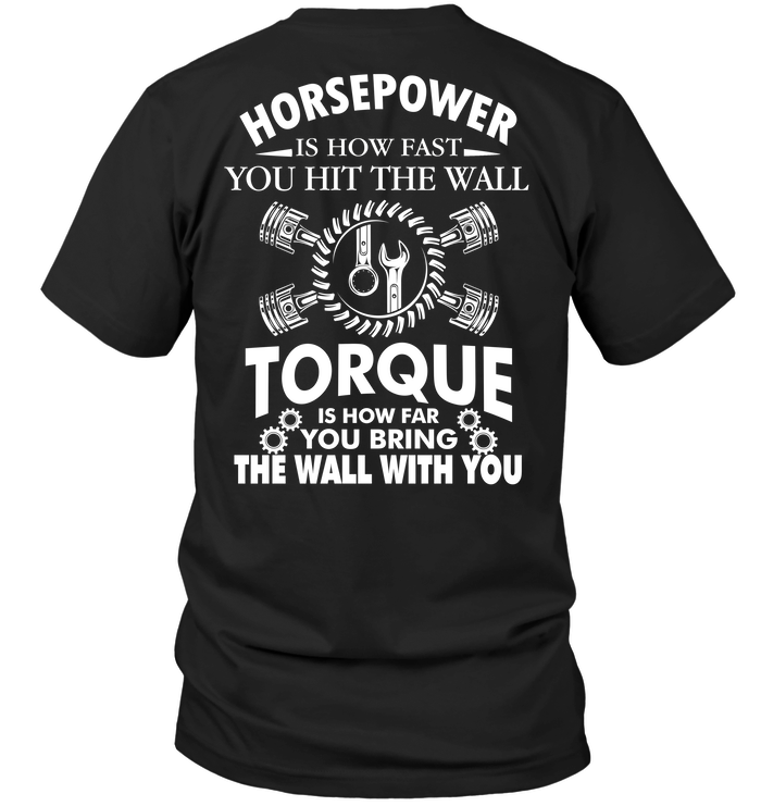 Horsepower Is How Fast You Hit The Wall Torque Is How Far You Bring The Wall With You