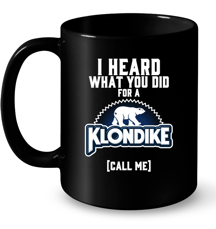 I Heard What You Did For A Klondike Call Me