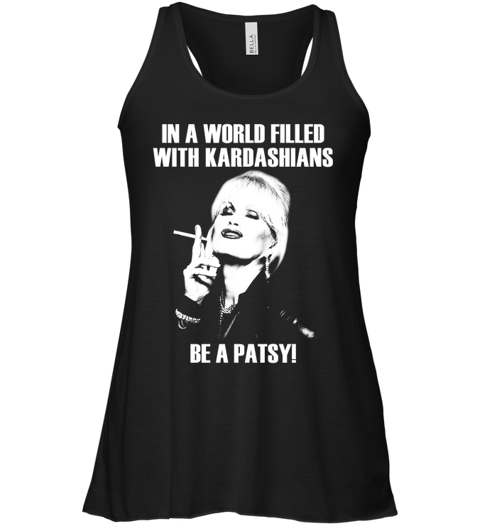 In A World Filled With Kardashians Be A Patsy Tank