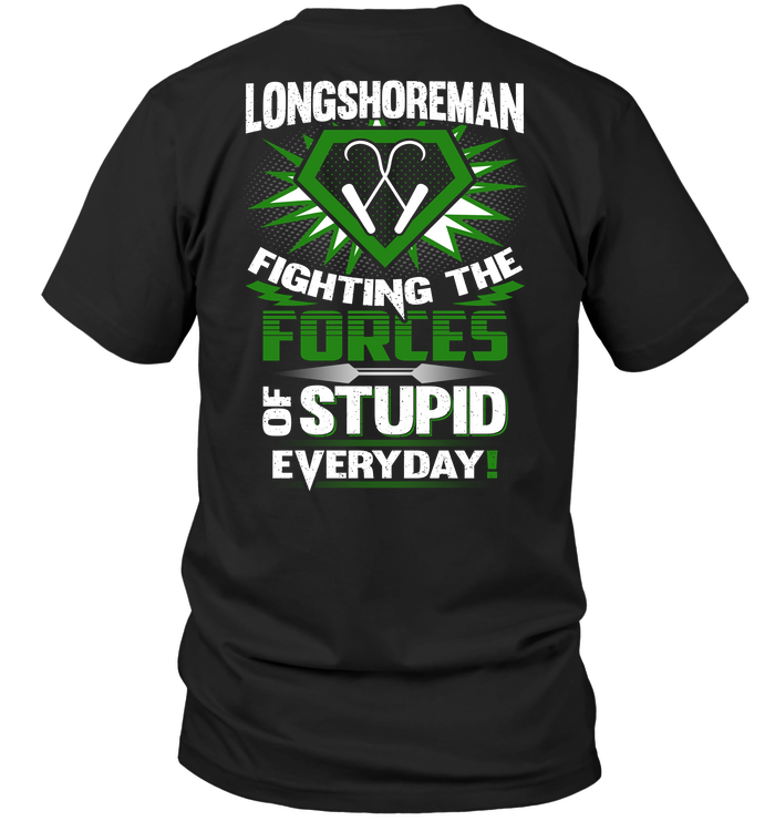 Longshoreman Fighting The Forces Of Stupid Everyday