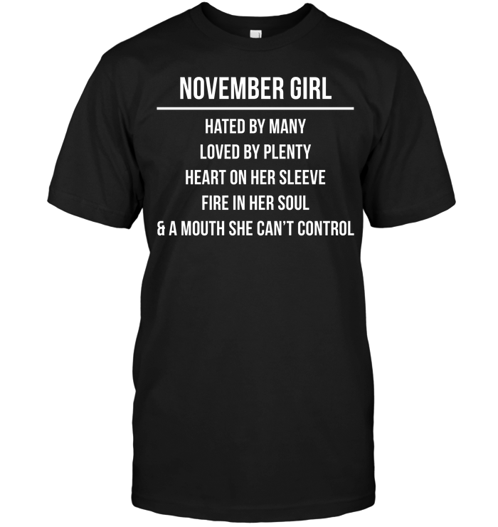 November Girl Hated By Many Loved By Plenty Heart On Her Sleeve Fire In Her Soul & A Mouth She Can't Control