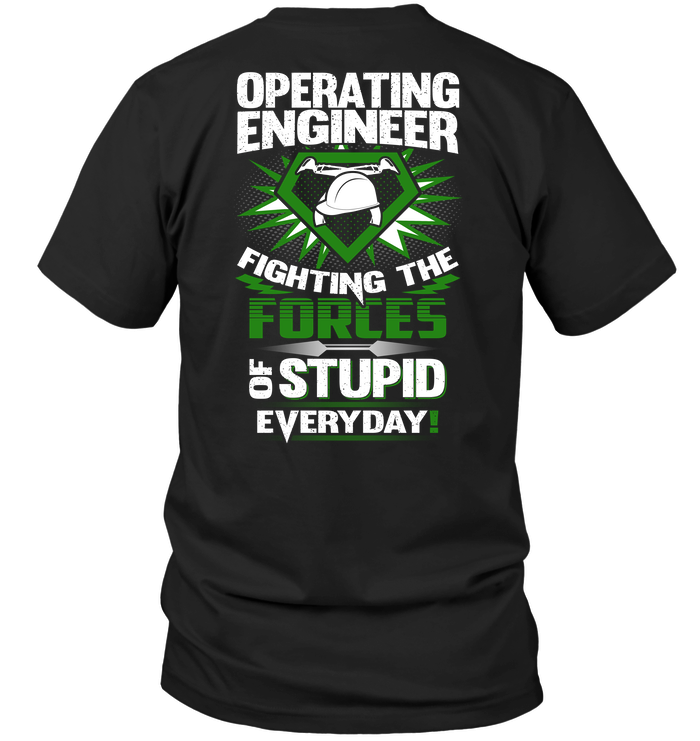 Operating Engineer Fighting The Forces Of Stupid Everyday
