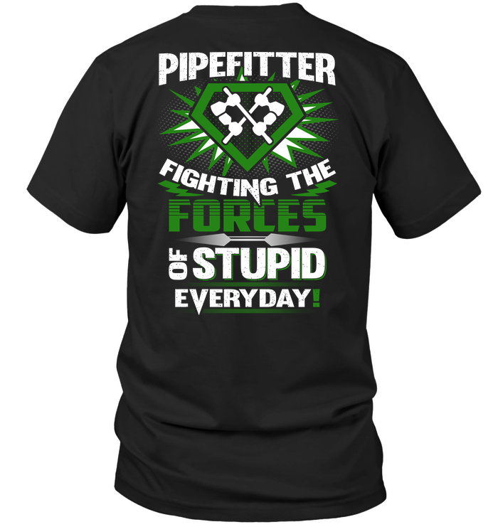Pipefitter Fighting The Forces Of Stupid Everyday