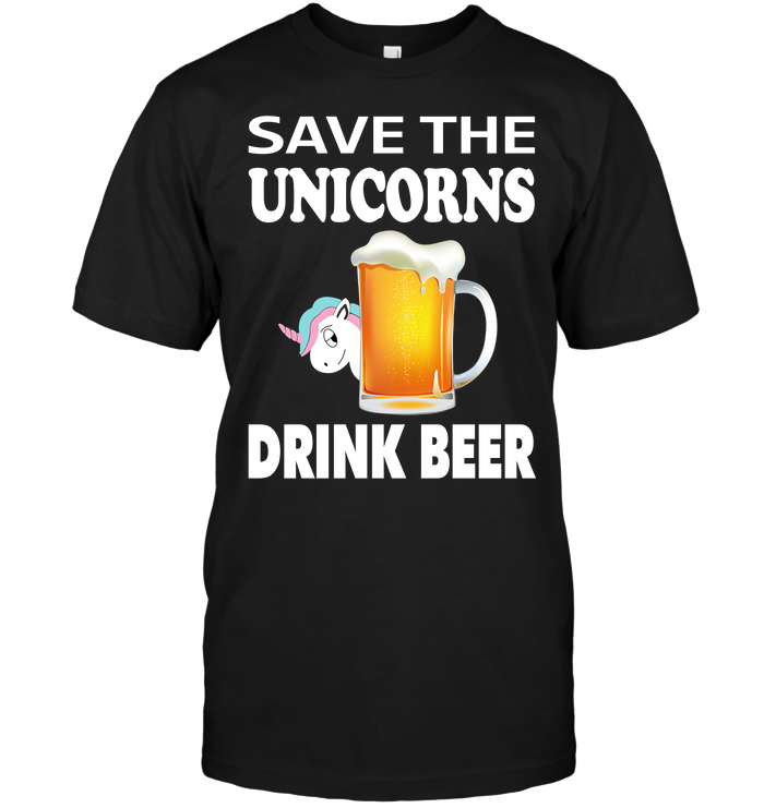 Save The Unicorns Drink Beer