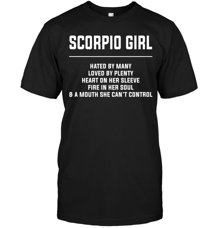 Scorpio Girl Hated By Many Loved By Plenty Heart On Her Sleeve Fire In Her Soul & A Mouth She Can't Control