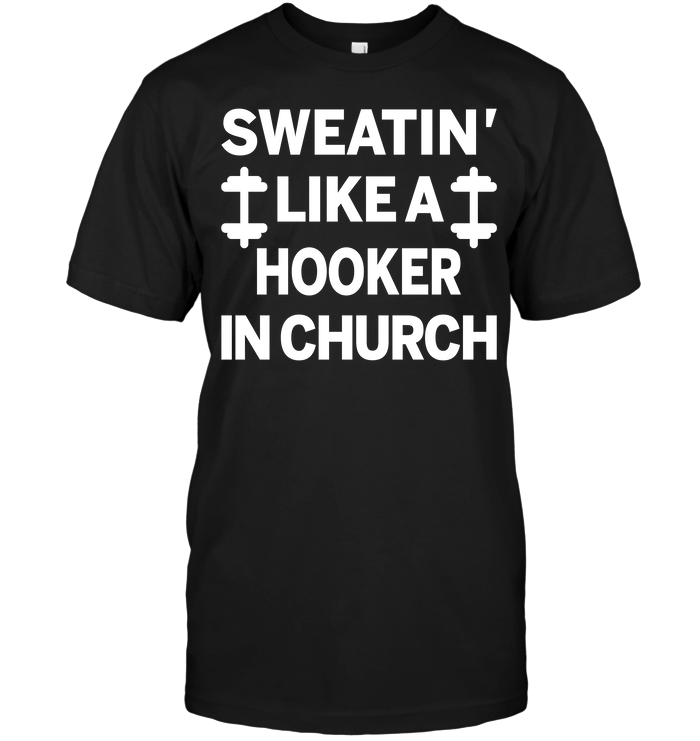 Sweatin' Like A Hooker In Church