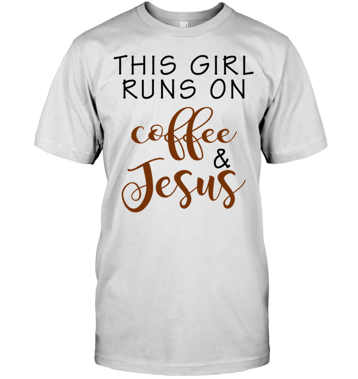 This Girl Runs On Coffee & Jesus