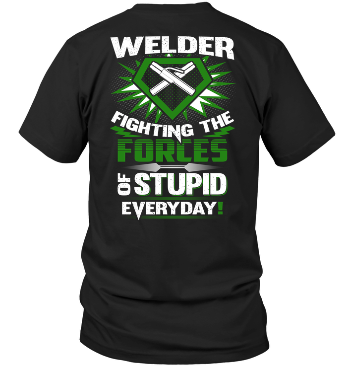 Welder Fighting The Forces Of Stupid Everyday