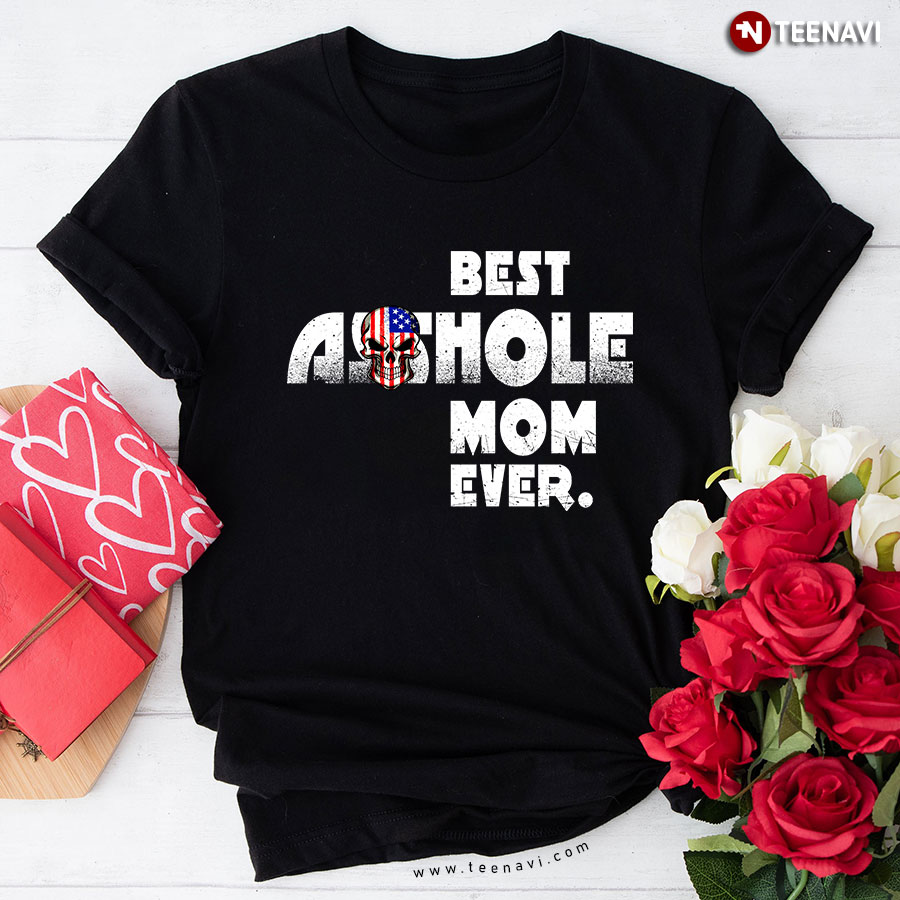 Best Asshole Mom Ever T-Shirt