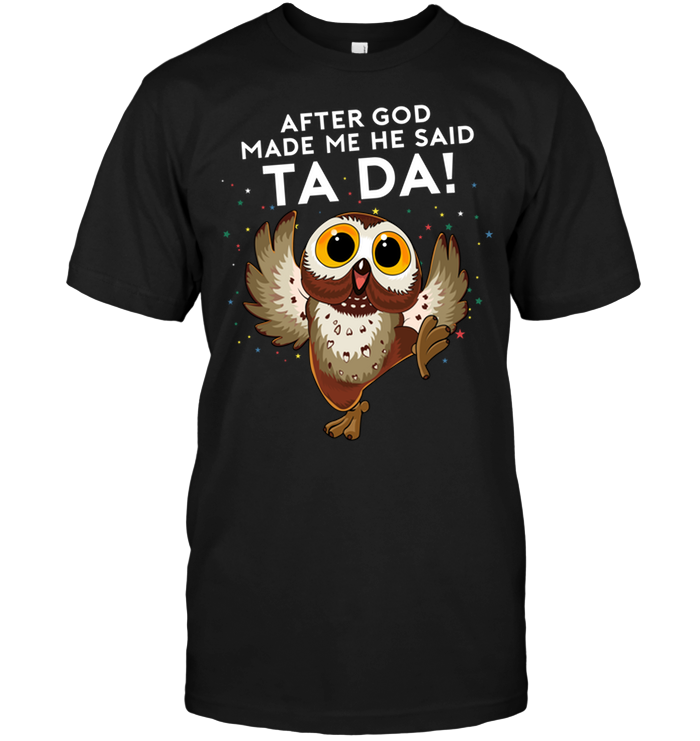 Owl: After God Made Me He Said Ta Da