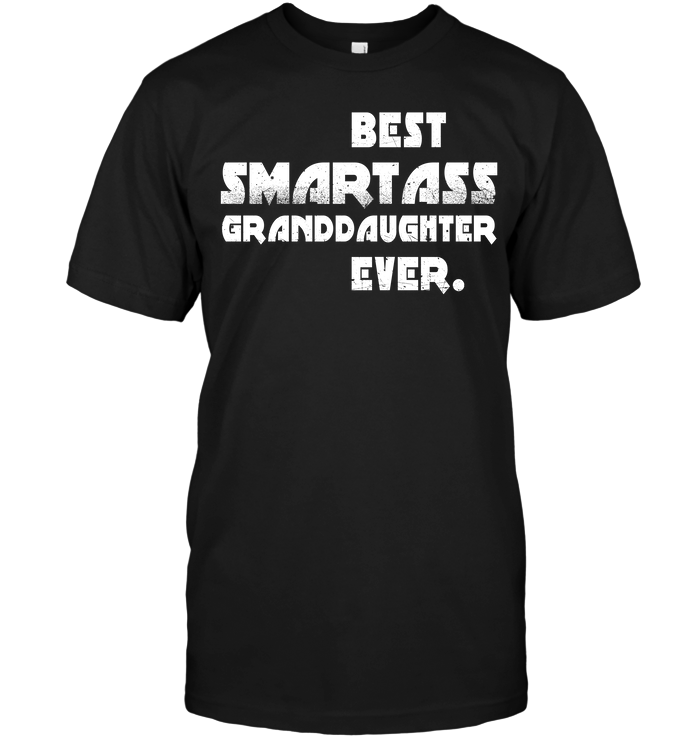 Best Smartass Granddaughter Ever